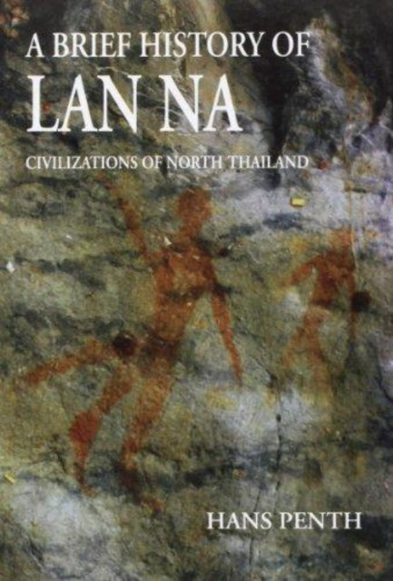 Book cover of: Brief History of Lan Na. By: Hans Penth