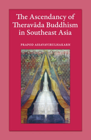 Ascendancy of Theravada Buddhism in Southeast Asia
