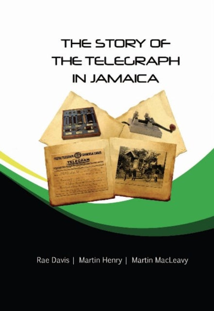 Book cover of: Story of the Telegraph in Jamaica. By: Rae Davis