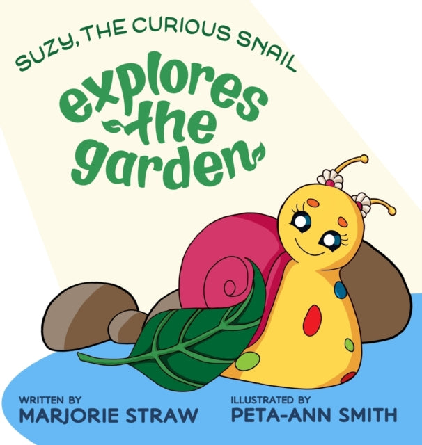 Book cover of: SUZY THE CURIOUS SNAIL - Explores the Garden