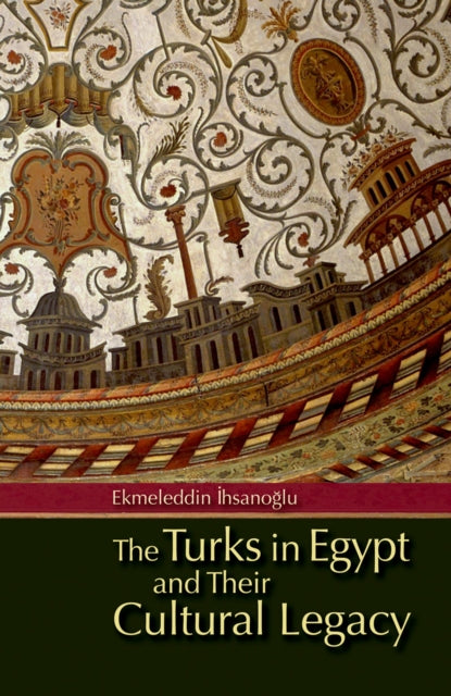Book cover of: Turks in Egypt and Their Cultural Legacy