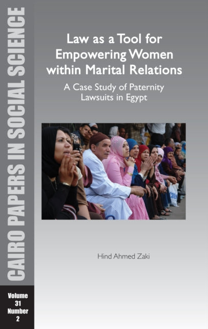 Book cover of: Law as a Tool for Empowering Women within Marital Relations: A Case Study of Paternity Lawsuits in Egypt. By: Hind Ahmed Zaki