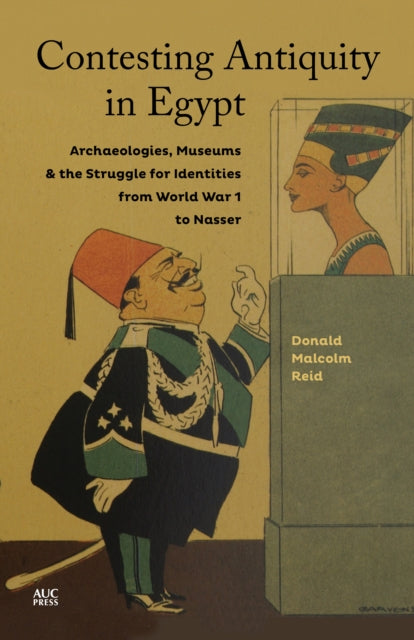 Book cover of: Contesting Antiquity in Egypt. By: Donald Malcolm Reid