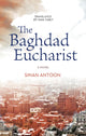 Book cover of: Baghdad Eucharist. By: Sinan Antoon