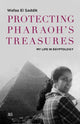 Book cover of: Protecting Pharaoh's Treasures. By: Wafaa El Saddik