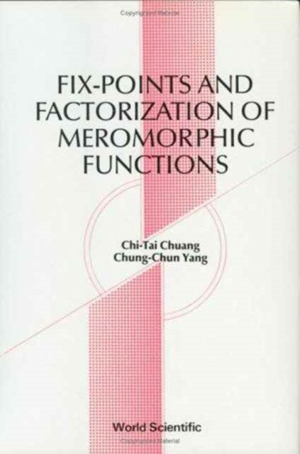 Book cover of: Fix-points And Factorization Of Meromorphic Functions: Topics In Complex Analysis