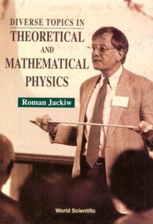Diverse Topics In Theoretical And Mathematical Physics: Lectures By Roman Jackiw