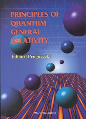 Principles Of Quantum General Relativity