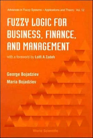 Fuzzy Logic For Business, Finance, And Management