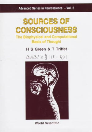 Sources Of Consciousness: The Biophysical And Computational Basis Of Thought