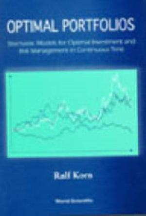 Optimal Portfolios: Stochastic Models For Optimal Investment And Risk Management In Continuous Time