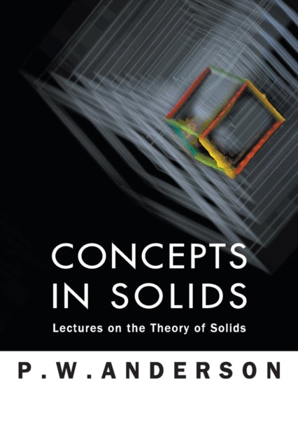 Book cover of: Concepts In Solids: Lectures On The Theory Of Solids. By: P. W. Anderson