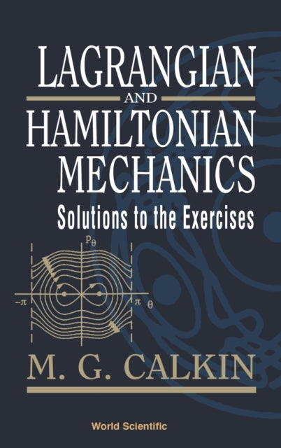 Book cover of: Lagrangian And Hamiltonian Mechanics: Solutions To The Exercises. By: M. G. Calkin