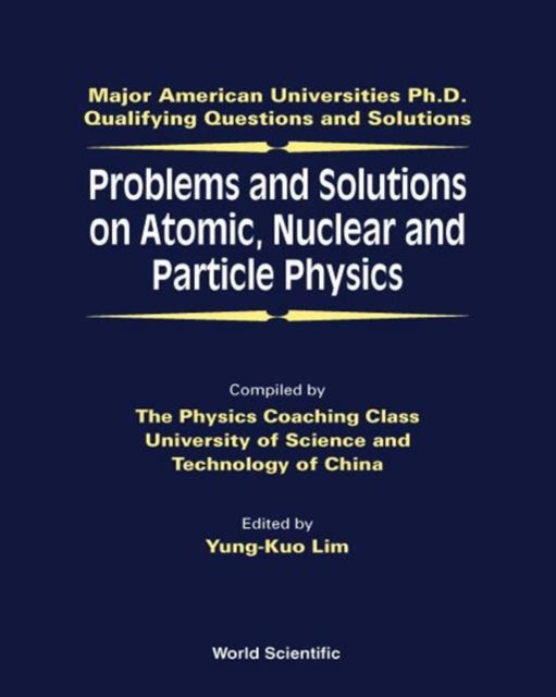Book cover of: Problems And Solutions On Atomic, Nuclear And Particle Physics