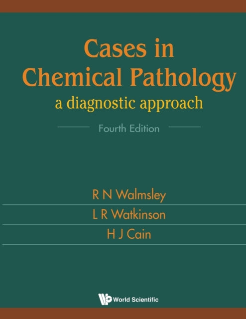 Book cover of: Cases In Chemical Pathology: A Diagnostic Approach (Fourth Edition). By: R. N. Walmsley