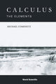 Book cover of: Calculus: The Elements. By: Michael Comenetz