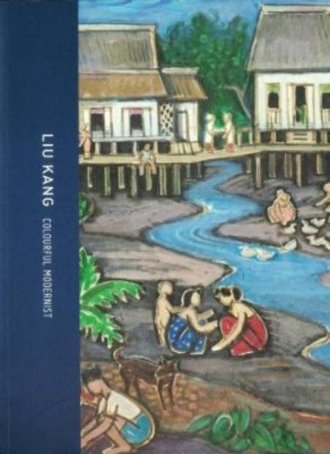 Book cover of: Liu Kang: Colourful Modernist. By: Yeo Wei Yeo