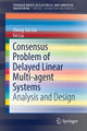 Book cover of: Consensus Problem of Delayed Linear Multi-agent Systems. By: Cheng-Lin Liu