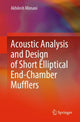 Book cover of: Acoustic Analysis and Design of Short Elliptical End-Chamber Mufflers. By: Akhilesh Mimani
