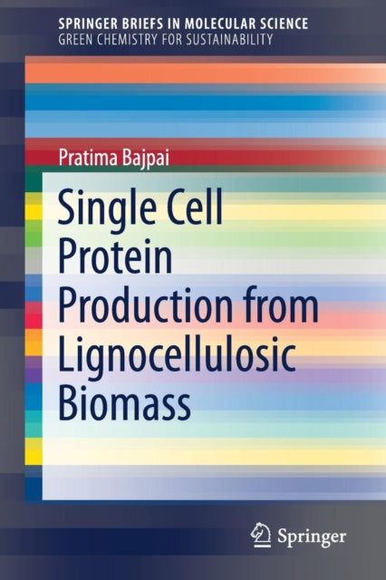 Book cover of: Single Cell Protein Production from Lignocellulosic Biomass. By: Pratima Bajpai