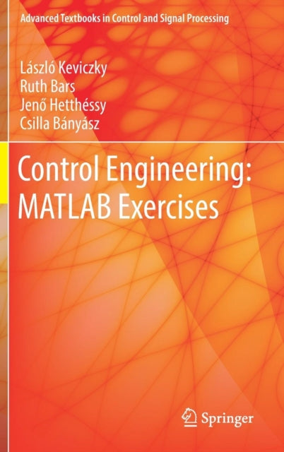 Book cover of: Control Engineering: MATLAB Exercises. By: László Keviczky