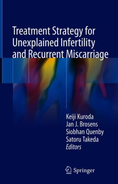 Book cover of: Treatment Strategy for Unexplained Infertility and Recurrent Miscarriage. By: Keiji Kuroda