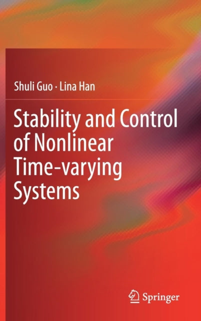 Book cover of: Stability and Control of Nonlinear Time-varying Systems. By: Shuli Guo