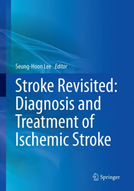 Book cover of: Stroke Revisited: Diagnosis and Treatment of Ischemic Stroke. By: Seung-Hoon Lee