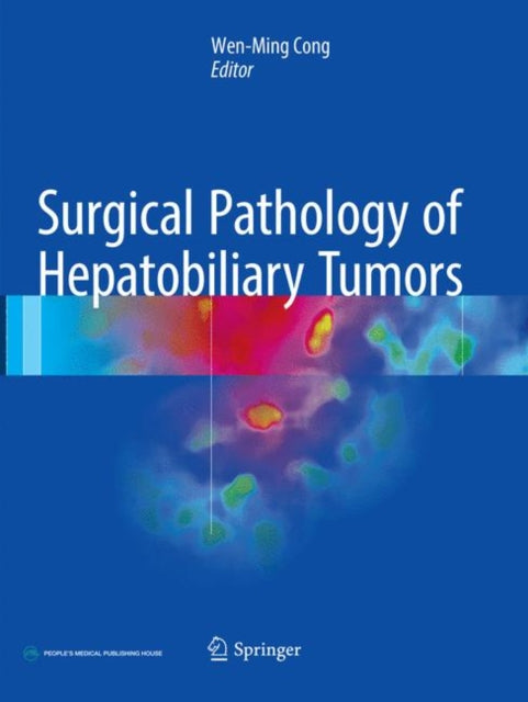 Book cover of: Surgical Pathology of Hepatobiliary Tumors. By: Wen-Ming Cong
