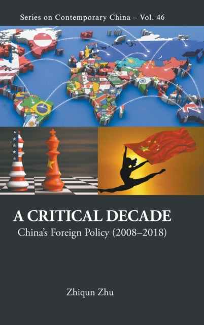 Book cover of: Critical Decade, A: China's Foreign Policy (2008-2018). By: Zhiqun Zhu