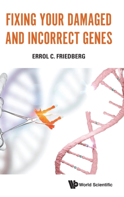 Book cover of: Fixing Your Damaged And Incorrect Genes. By: Errol C. Friedberg