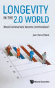 Book cover of: Longevity In The 2.0 World: Would Centenarians Become Commonplace?. By: Jean-Pierre Fillard