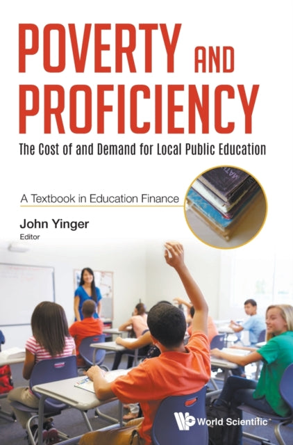 Book cover of: Poverty And Proficiency: The Cost Of And Demand For Local Public Education (A Textbook In Education Finance). By: John Yinger