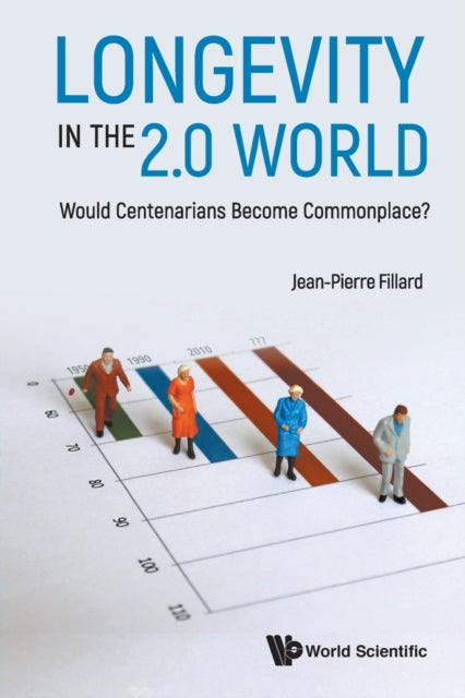 Book cover of: Longevity In The 2.0 World: Would Centenarians Become Commonplace?. By: Jean-Pierre Fillard