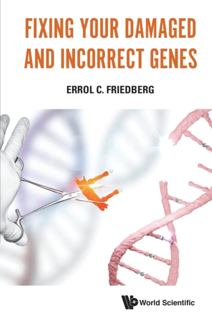 Book cover of: Fixing Your Damaged And Incorrect Genes. By: Errol C. Friedberg