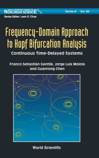 Book cover of: Frequency-domain Approach To Hopf Bifurcation Analysis: Continuous Time-delayed Systems. By: Franco Sebastian Gentile