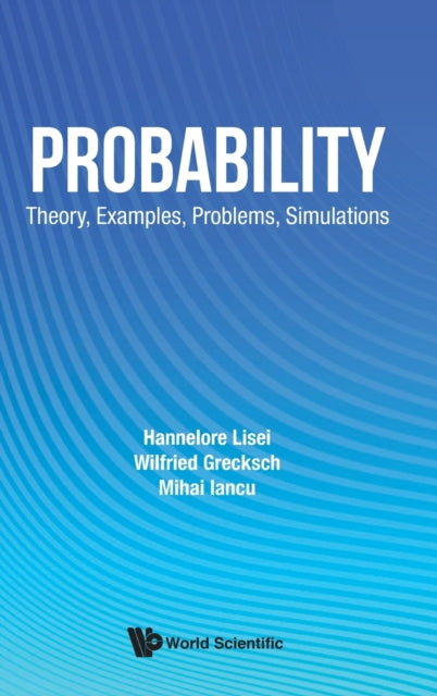Book cover of: Probability: Theory, Examples, Problems, Simulations. By: Hannelore Lisei