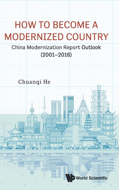 Book cover of: How To Become A Modernized Country: China Modernization Report Outlook (2001-2016). By: Chuanqi He
