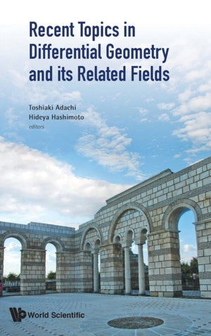 Recent Topics In Differential Geometry And Its Related Fields