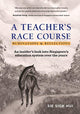 Book cover of: Teacher's Race Course, A: Ruminations And Reflections. By: Siok Hui Sie