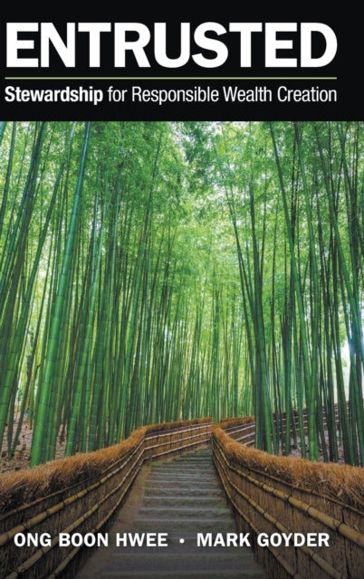 Book cover of: Entrusted: Stewardship For Responsible Wealth Creation. By: Ong Boon Hwee