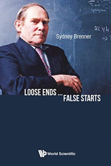 Book cover of: Loose Ends...false Starts. By: Sydney Brenner
