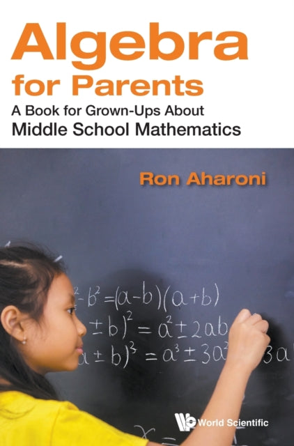 Book cover of: Algebra For Parents: A Book For Grown-ups About Middle School Mathematics. By: Ron Aharoni