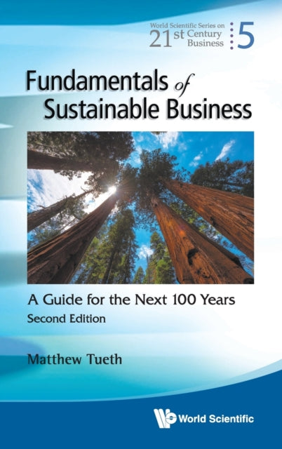 Book cover of: Fundamentals Of Sustainable Business: A Guide For The Next 100 Years. By: Mattew W. Tueth