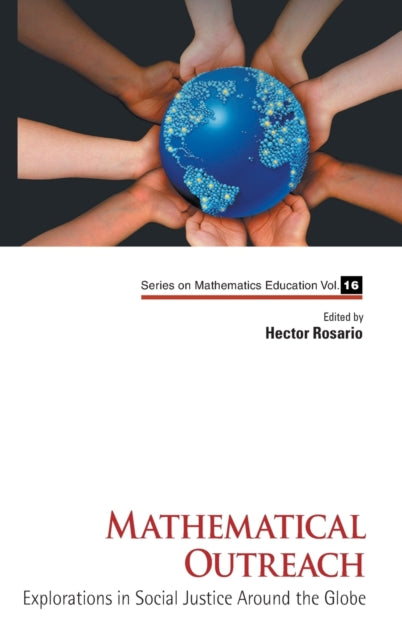 Book cover of: Mathematical Outreach: Explorations In Social Justice Around The Globe. By: Hector Rosario