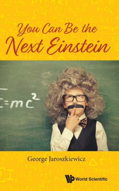 Book cover of: You Can Be The Next Einstein. By: George Jaroszkiewicz