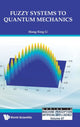 Book cover of: Fuzzy Systems To Quantum Mechanics. By: Hong-Xing Li