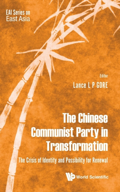 Book cover of: Chinese Communist Party In Transformation, The: The Crisis Of Identity And Possibility For Renewal. By: Lance Gore