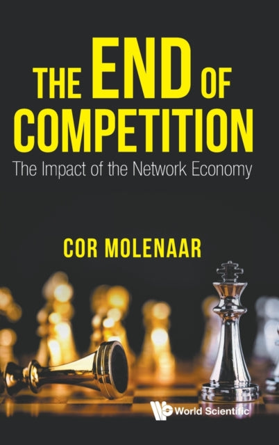 Book cover of: End Of Competition, The: The Impact Of The Network Economy. By: C. N. a Molenaar