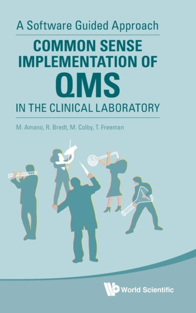 Book cover of: Common Sense Implementation Of Qms In The Clinical Laboratory: A Software Guided Approach. By: Mark A. Colby